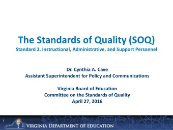 The Standards of Quality (SOQ)  Standard 2. Instructional, Administrative, and Support Personnel