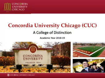 Concordia University Chicago (CUC)  A College of Distinction  Academic Year 2018-19  Why CUC?