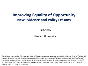 Improving Equality of Opportunity  New Evidence and Policy Lessons  Raj Chetty  Harvard University