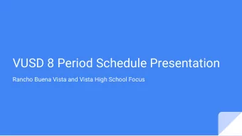 VUSD 8 Period Schedule Presentation  Rancho Buena Vista and Vista High School Focus Rationale: RBV