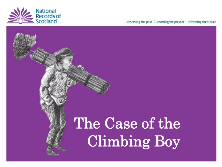th the ca case of th the cl climb mbing bo boy report o