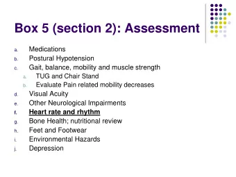 Box 5 (section 2): Assessment  Medications  a.  Postural Hypotension  b.  Gait, balance, mobility