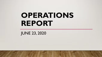 OPERATIONS  REPORT  JUNE 23, 2020  COMPONENTS  Changes and Impacts  Meeting Student Needs