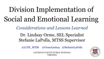 Division Implementation of  Social and Emotional Learning  Considerations and Lessons Learned  Dr.
