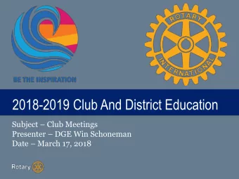 TITLE  2018-2019 Club And District Education Subject  Club Meetings Presenter  DGE Win