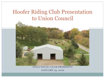 Hoofer Riding Club Presentation  to Union Council  ANNA TOLLE, CLUB PRESIDENT  JANUARY 25, 2016