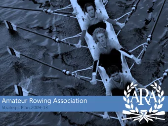 Amateur Rowing Association  Strategic Plan 2009-13  The Vision      New participants through