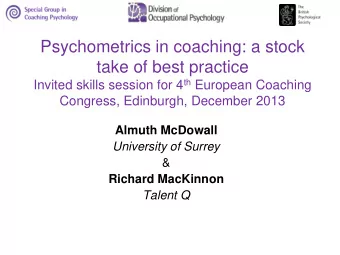 Psychometrics in coaching: a stock  take of best practice Invited skills session for 4 th European