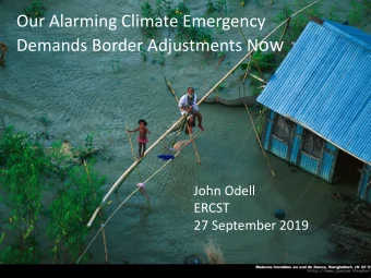 Demands Border Adjustments N ow  John Odell  ERCST  27 September 2019  A new proposal for border