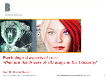 Psychological aspects of trust   What are the drivers of eID usage in the E-Society?  Prof. Dr.