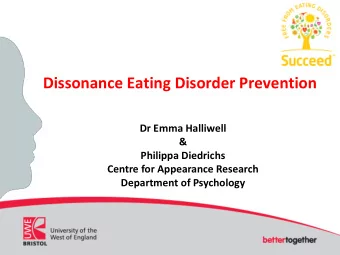 Dissonance Eating Disorder Prevention  Dr Emma Halliwell  &amp;  Philippa Diedrichs  Centre for