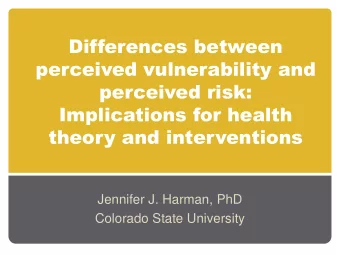 perceived vulnerability and  perceived risk:  Implications for health  theory and interventions