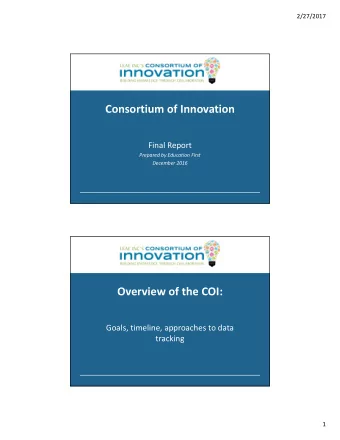 Consortium of Innovation  Final Report  Prepared by Education First  December 2016  Overview of the