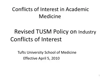 Conflicts of Interest  Tufts University School of Medicine  Effective April 5, 2010  1  Industry