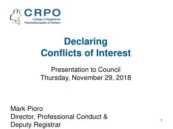 Declaring  Conflicts of Interest  Presentation to Council  Thursday, November 29, 2018  Mark Pioro