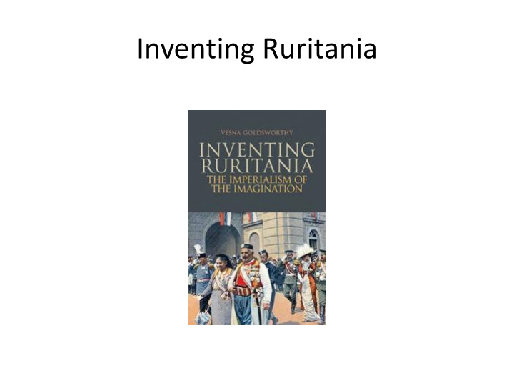 inventing ruritania research started in romania 1989 same