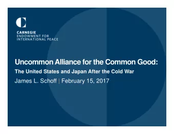 Uncommon Alliance for the Common Good:  The United States and Japan After the Cold War  James L.