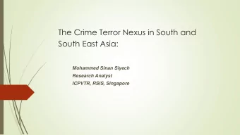 South East Asia:  Mohammed Sinan Siyech  Research Analyst  ICPVTR, RSIS, Singapore  Outline  South