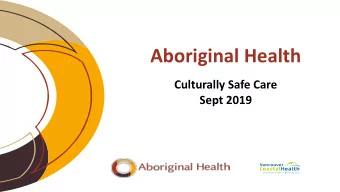 Aboriginal Health  Culturally Safe Care  Sept 2019  Traditional Land  Acknowledgment  I would like