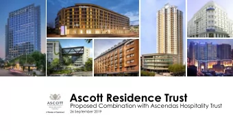 Ascott Residence Trust  Proposed Combination with Ascendas Hospitality Trust  26 September 2019