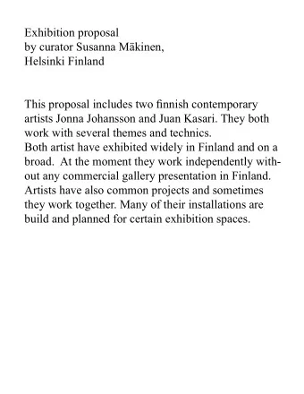 Exhibition proposal  by curator Susanna Mkinen,  Helsinki Finland This proposal includes two