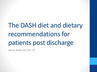 recommendations for  patients post discharge  Alessa Wade MS, RD, CD  Objectives  Identify what