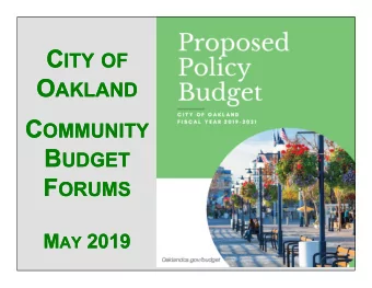 Agenda  1)  Oakland Budget Process &amp; Priorities  2)  Financial Context  3)  Balancing the FY