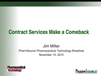 Contract Services Make a Comeback  Jim Miller  PharmSource-Pharmaceutical Technology Breakfast