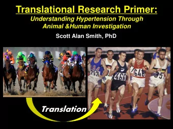 Translational Research Primer:  Understanding Hypertension Through  Animal &amp;Human Investigation