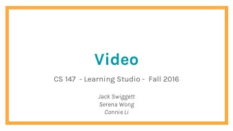 Video  CS 147  - Learning Studio -  Fall 2016  Jack Swiggett  Serena Wong  Connie Li  Value