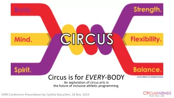 Circus is for EVERY -BODY  An exploration of circus arts in  the future of inclusive athletic