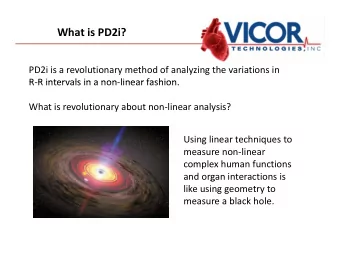What is PD2i? PD2i is a revolutionary method of analyzing the variations in  R R intervals in a non