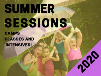 SESSIONS  CAMPS  CLASSES AND  INTENSIVES!  2020  WE BELIEVE SUMMER IS A TIME FOR GROWTH AND