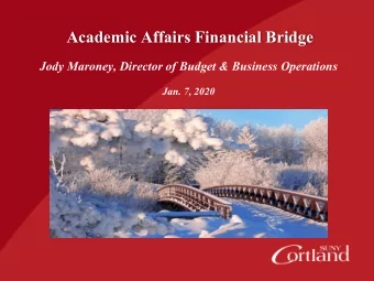 Academic Affairs Financial Bridge  Jody Maroney, Director of Budget &amp; Business Operations  Jan.