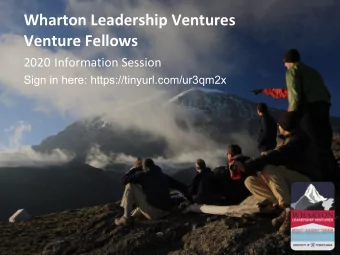 Wharton Leadership Ventures  Venture Fellows 2020 Information Session  Sign in here: