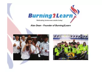 Alan Dean - Founder of Burning2Learn  Burning2learn  We are the bridge between the classroom and