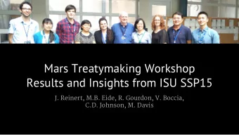 Mars Treatymaking Workshop  Results and Insights from ISU SSP15  J. Reinert, M.B. Eide, R. Gourdon,