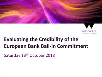 European Bank Bail-in Commitment Saturday 13 th October 2018  The Bail-In Too-Big-to-Fail  The