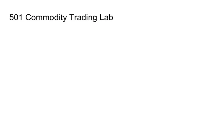 501 commodity trading lab index topics to cover
