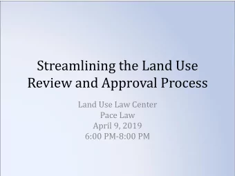 Review and Approval Process  Land Use Law Center  Pace Law  April 9, 2019  6:00 PM-8:00 PM  AGENDA