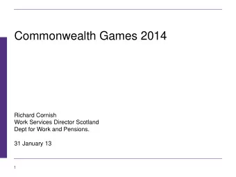 Commonwealth Games 2014  Richard Cornish  Work Services Director Scotland  Dept for Work and