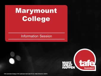 Marymount  College  Information Session  TAFE Queensland is proud to be shaping one of the  worlds