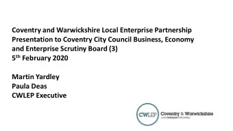 Coventry and Warwickshire Local Enterprise Partnership  Presentation to Coventry City Council