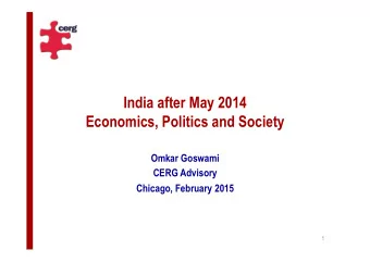 India after May 2014  Economics, Politics and Society  Omkar Goswami  CERG Advisory  Chicago,