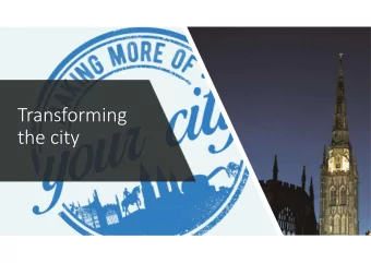 Transforming  the city  The opportunity  awaits  Getting Coventry ready for City of Culture
