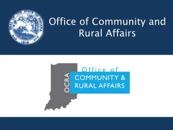 Office of Community and  Rural Affairs  Office of Community and Rural Affairs  Todays Overview: