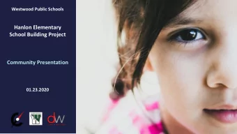 Hanlon Elementary  School Building Project  Community Presentation  01.23.2020  Overview &amp;