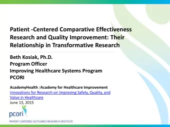 Patient -Centered Comparative Effectiveness  Research and Quality Improvement: Their  Relationship
