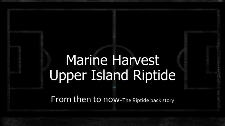 marine harvest upper island riptide