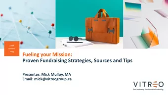 Fueling your Mission:  Proven Fundraising Strategies, Sources and Tips  Presenter: Mick Mulloy, MA